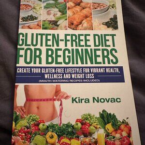 Gluten Free Diet for Beginners Create Your Gluten Free Lifestyle